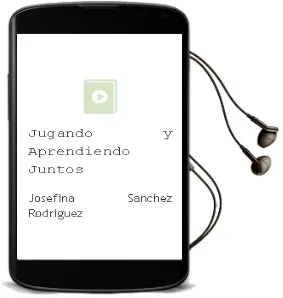 Descargar AudioLibro Jugando y Aprendiendo Juntos de Josefina Sanchez Rodriguez año 2011