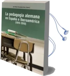 Descargar AudioLibro La Pedagogia Alemana en España e Iberoamerica (1810-2010) de Jose Maria Hernandez De Diaz año 2011