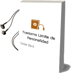 Descargar AudioLibro Trastorno Limite de Personalidad de Dieter Beck año 2011