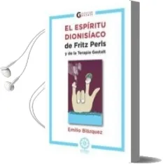 Descargar AudioLibro El Espiritu Dionisiaco de Fritz Perls y de la Terapia Gestalt de Emilio Blazquez año 2011