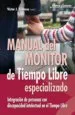 AudioLibro Manual del Monitor de Tiempo Libre Especializado: Integracion de Personas con Discapacidad Intelectual en el Tiempo Libre de Victor J. (Coord.) Ventosa