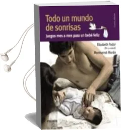 Descargar AudioLibro Todo un Mundo de Sonrisas: Juego mes a mes para un Bebe Feliz (4ª Ed.) de Elizabeth Fodor año 2011
