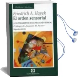 Descargar AudioLibro La Orden Sensorial: Los Fundamentos de la Psicologia Teorica (2ª Ed.) de Friedrich A. Hayek año 2011