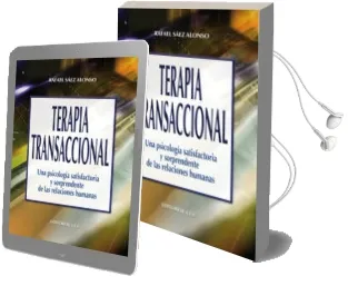 Descargar AudioLibro Terapia Transaccional: Una Psicologia Satisfactoria y Sorprendent e de la Relaciones Humanas de Rafael Saez Alonso año 2011