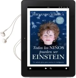 Descargar AudioLibro Todos los Niños Pueden ser Einstein: Un Metodo Eficaz para Motiva r la Inteligencia (2ª Ed.) de Fernando Alberca De Castro año 2011