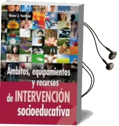 Descargar AudioLibro Ambitos, Equipamientos y Recursos de Intervencion Socioeducativa de Varios Autores año 2011