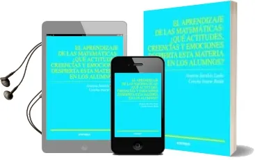 Descargar AudioLibro El Aprendizaje de las Matematicas: ¿Que Actitudes, Creencias y em Ociones Despierta Esta Materia en los Alumnos? de Arantxa Sarabia año 2011