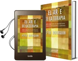 Descargar AudioLibro El Arte de la Terapia: Reflexiones Sobre la Sanacion para Terapeu tas Principiantes y Veteranos de Peter Bourquin año 2011