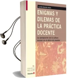 Descargar AudioLibro Enigmas y Dilemas de la Practica Docente: La Apropiacion de la cu Ltura Escolar en el Oficio de Enseñanza de Lucila Galvan Mora año 2011