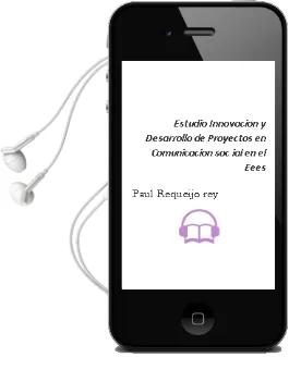 Descargar AudioLibro Estudio, Innovacion y Desarrollo de Proyectos en Comunicacion soc ial en el Eees de Paul Requeijo Rey año 2011