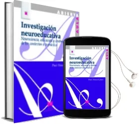 Descargar AudioLibro Investigacion Neuroeducativa. Neurociencia, Educacion y Cerebro :De los Contextos a la Practica de Paul Howard Jones año 2011