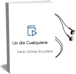 Descargar AudioLibro Un dia Cualquiera de Dario Gomez Escudero año 2011