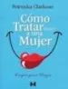AudioLibro Como Tratar (Bien) a una Mujer de Petruska Clarkson