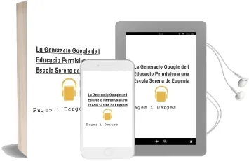Descargar AudioLibro La Generacio Google. de l Educacio Permisiva a una Escola Serena de Eugenia De Pages I Berges año 2011