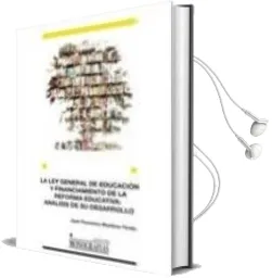Descargar AudioLibro La ley General de Educacion y Financiamiento de la Reforma Educat Iva: Analisis de su Desarrollo de Juan Francisco Martinez Tirado año 2011