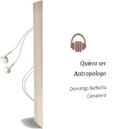 Descargar AudioLibro Quiero ser Antropologo de Domingo Barbolla Camarero año 2011