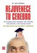 AudioLibro Rejuvenece tu Cerebro: Un Programa para Conseguir mas Memoria, ma s Atencion y mas Energia Mental: Con Ejercicios muy Sencillos y Efectivos de Larry Mccleary