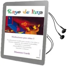 Descargar AudioLibro El Rayo de Luna: Meditaciones para Niños 2 de Maureen Garth año 2011