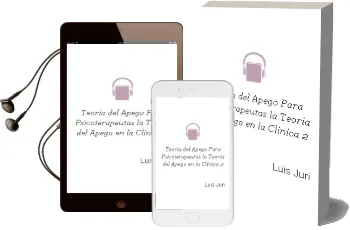 Descargar AudioLibro Teoria del Apego para Psicoterapeutas: La Teoria del Apego en la Clinica 2 de Luis Juri año 2011