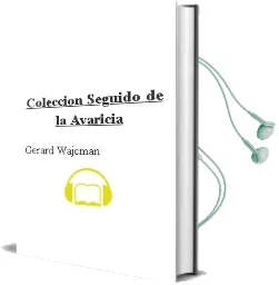 Descargar AudioLibro Coleccion Seguido de la Avaricia de Gerard Wajcman año 2011