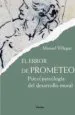 AudioLibro El Error de Prometeo: Psicopatologia del Desarrollo Moral de Manuel Villegas