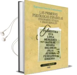 Descargar AudioLibro Las Primeras Psicologas Españolas: Itinerarios Vitales y Profesio Nales de Carmen Garcia Colmenares año 2011