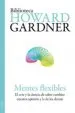 AudioLibro Mentes Flexibles: El Arte y la Ciencia de Saber Cambiar Nuestra o Pinion y la de los Demas de Howard Gardner