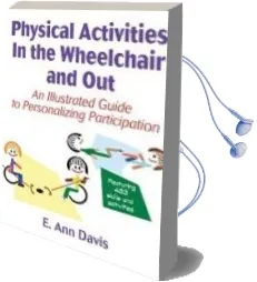 Descargar AudioLibro Physical Activities in the Wheelchair and out de Ann Davis año 2011
