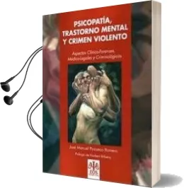 Descargar AudioLibro Psicopatia, Trastorno Mental y Crimen Violento: Aspectos Clinico- Forenses, Medico-Legales y Criminologicos de Jose Manuel Pozueco Romero año 2011