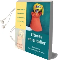 Descargar AudioLibro Titeres en el Taller: El dia a dia de un Taller de Titeres con ni ños y Niñas de 4 a 12 Años de Varios Autores año 2011