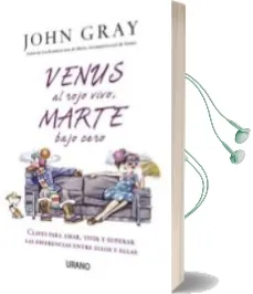 Descargar AudioLibro Venus al Rojo Vivo, Marte Bajo Cero: Claves para Amar, Vivir y su Perar las Diferencias Entre Ellos y Ellas de John Gray año 2011