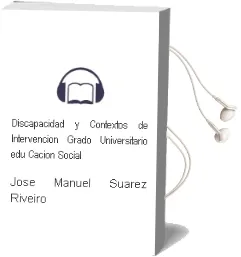 Descargar AudioLibro Discapacidad y Contextos de Intervencion (Grado Universitario edu Cacion Social) de Jose Manuel Suarez Riveiro año 2011