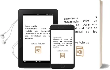 Descargar AudioLibro Experiencia y Metodologia para un Modelo de Desarrollo Comunitari o: El Caso de san Cristobal de los Angeles de Varios Autores año 2011