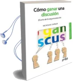 Descargar AudioLibro Como Ganar una Discusion: El Arte de la Argumentacion de Nicholas Capaldi año 2011