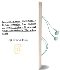 Descargar AudioLibro Educacion Guerra Dictadura y Refugio (Palestina, Iraq, Sahara occ Idental, Guinea Ecuatorial) (Grado Universitario Educacion Social) de Agustin Velloso año 2011
