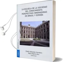 Descargar AudioLibro La Escuela de la Sociedad del Conocimiento. Perspectivas Innovado ras en Brasil y España de Eladio Sebastian Heredero año 2011
