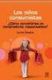 AudioLibro Los Niños Consumistas: Como Convertirse en Compradores Responsabl es de Carlos Teixeira
