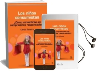 Descargar AudioLibro Los Niños Consumistas: Como Convertirse en Compradores Responsabl es de Carlos Teixeira año 2011