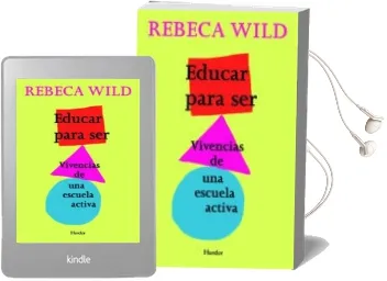 Descargar AudioLibro Educar para Ser: Vivencias de una Escuela Activa (2ª Ed.) de Rebeca Wild año 2011