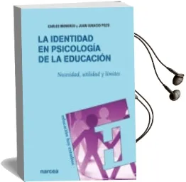 Descargar AudioLibro La Identidad en Psicologia de la Educacion: Necesidad, Utilidad y Limites de Carles Monereo año 2011