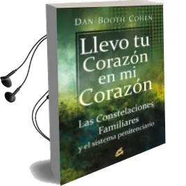 Descargar AudioLibro Llevo tu Corazon en mi Corazon: Las Constelaciones Familiares y e el Sistema Penitenciario de Dan Booth Cohen año 2011