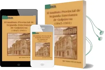 Descargar AudioLibro El Istituto Provincial de Segunda Enseñanza de Guipuzcoa (1845-19 01) de Igor Camino Ortiz De Barron año 2012