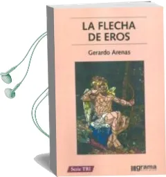 Descargar AudioLibro La Flecha de Eros de Gerardo Arenas año 2012