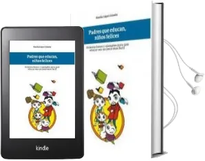 Descargar AudioLibro Padres que Educan, Niños Felices. de Noelia Lopez Iniesta año 2012