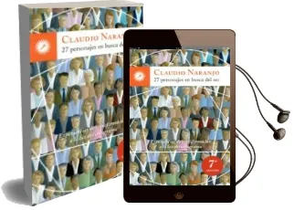 Descargar AudioLibro 27 Personajes en Busca del Ser: Experiencias de Transformacion a la luz del Eneagrama de Claudio Naranjo año 2012