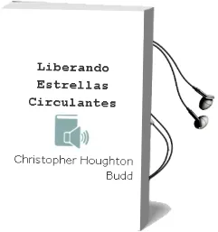 Descargar AudioLibro Liberando Estrellas Circulantes de Christopher Houghton Budd año 2012