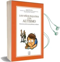 Descargar AudioLibro Los Niños Pequeños con Autismo. Soluciones Practicas para Proble mas Cotidianos. de Varios Autores año 2012