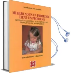 Descargar AudioLibro Mi Hijo no es un Problema, Tiene un Problema. Gimnasia Cerebral p ara Niños con Problemas de Aprendizaje de Maria Docavo Alberti año 2012