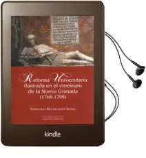 Descargar AudioLibro Reforma Universitaria Ilustrada en el Virreinato de la Nueva Gran ada de Fernando Betancourt Serna año 2012