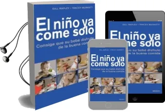 Descargar AudioLibro El Niño ya Come Solo: Consiga que su Bebe Disfrute de la Buena co Mida de Gill Rapley año 2012